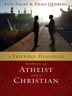 cover image of A Friendly Dialogue Between an Atheist and a Christian